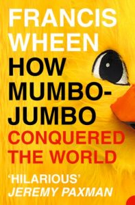 Baixar How Mumbo-Jumbo Conquered the World: A Short History of Modern Delusions pdf, epub, eBook