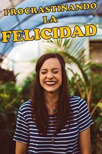 Baixar 9 claves para dejar de procrastinar: Procrastinando la felicidad (Spanish Edition) pdf, epub, eBook