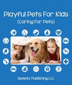 Baixar Playful Pets For Kids (Caring For Pets): Pet Care Tips for Children pdf, epub, eBook