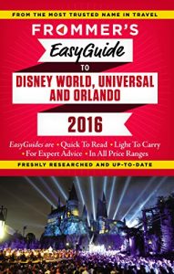 Baixar Frommer’s EasyGuide to Disney World, Universal and Orlando 2016 (Easy Guides) pdf, epub, eBook