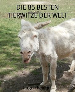 Baixar DIE 85 BESTEN TIERWITZE DER WELT: Wie Tiere uns zum Lachen bringen (German Edition) pdf, epub, eBook
