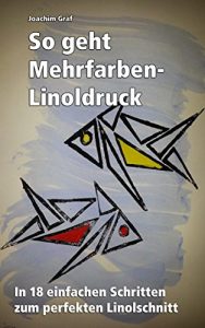 Baixar So geht Mehrfarben-Linoldruck: In 20 einfachen Schritten zum perfekten Linolschnitt (German Edition) pdf, epub, eBook