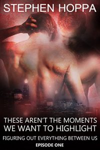 Baixar These Aren’t The Moments We Want To Highlight (Figuring Out Everything Between Us Book 1) (English Edition) pdf, epub, eBook