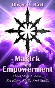 Baixar Magick And Empowerment: Chaos Magic In Action: Servitors, Sigils And Spells (English Edition) pdf, epub, eBook