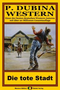 Baixar P. Dubina Western, Bd. 57: Die tote Stadt (Western-Reihe) (German Edition) pdf, epub, eBook