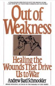 Baixar Out of Weakness: Healing the Wounds That Drive Us to War (Bantam New Age Books) pdf, epub, eBook
