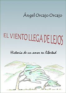 Baixar EL VIENTO LLEGA DE LEJOS: Historia de un amor en libertad (Spanish Edition) pdf, epub, eBook