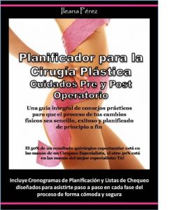 Baixar PLANIFICADOR PARA LA CIRUGIA PLASTICA – CUIDADOS PRE Y POST OPERATORIO (Spanish Edition) pdf, epub, eBook