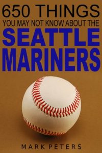 Baixar 650 Things You May Not Know About The Seattle Mariners (English Edition) pdf, epub, eBook