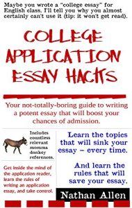 Baixar College Application Essay Hacks: Your not-totally-boring guide to writing a potent essay that will boost your chances of admission. (English Edition) pdf, epub, eBook