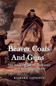 Baixar Beaver Coats And Guns: The Adventures Of Radisson And Des Groseilliers (English Edition) pdf, epub, eBook