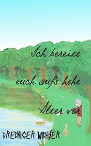 Baixar Ich bereite euch aufs hohe alter vor (German Edition) pdf, epub, eBook