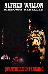 Baixar Quantrills Untergang (Missouri-Rebellen 4) (German Edition) pdf, epub, eBook