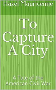 Baixar To Capture A City: A Tale of the American Civil War (83rd Indiana Book 1) (English Edition) pdf, epub, eBook