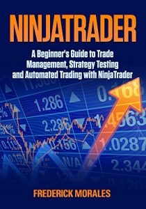 Baixar NinjaTrader: A Beginner’s Guide to Trade Management, Strategy Testing and Automated Trading with NinjaTrader (English Edition) pdf, epub, eBook