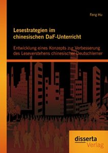 Baixar Lesestrategien im chinesischen DaF-Unterricht: Entwicklung eines Konzepts zur Verbesserung des Leseverstehens chinesischer Deutschlerner pdf, epub, eBook