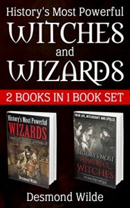 Baixar WICCA WITCHRAFT AND WIZARDRY MAGICK 2 in 1 BOX SET:: Vol.1: History’s Most Powerful Witches; Vol.2: History Most Powerful Wizards Their Life, Withchcraft, and Spells (English Edition) pdf, epub, eBook
