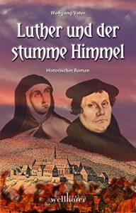 Baixar Luther und der stumme Himmel: Historischer Roman (German Edition) pdf, epub, eBook
