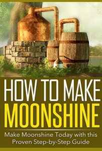 Baixar How to Make Moonshine: Make Moonshine Today with this Proven Step-by-Step Guide (English Edition) pdf, epub, eBook