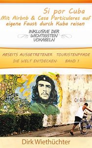 Baixar Si por Cuba: Mit Airbnb und Casa particulares auf eigene Faust durch Kuba reisen (Abseits ausgetretener Touristenpfade die Welt entdecken 1) (German Edition) pdf, epub, eBook