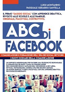 Baixar ABC di FACEBOOK : comunicazione e formazione nell’ era dei social network. Testimonianze, studi e didattica in un ottica psico – sociologica del fenomeno. pdf, epub, eBook