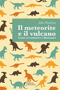 Baixar Il meteorite e il vulcano: Come si estinsero i dinosauri? pdf, epub, eBook