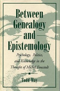 Baixar Between Genealogy and Epistemology: Psychology, Politics, and Knowledge in the Thought of Michel Foucault pdf, epub, eBook