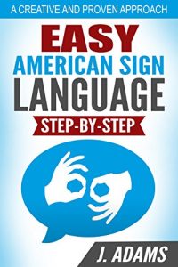 Baixar Easy American Sign Language: A Step By Step Guide (English Edition) pdf, epub, eBook