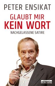 Baixar Glaubt mir kein Wort: Nachgelassene Satire (German Edition) pdf, epub, eBook