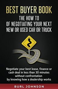 Baixar Best Buyer Book: The How To Of Negotiating Your Next New or Used Car or Truck: Negotiate your best lease, finance or cash deal in less than 30 minutes … knowing how a dealership (English Edition) pdf, epub, eBook