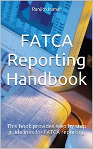 Baixar FATCA Reporting Handbook: This book provides step by step guidelines for FATCA reporting (English Edition) pdf, epub, eBook