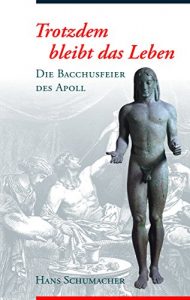Baixar Trotzdem bleibt das Leben.: Die Bacchusfeier des Apoll. (German Edition) pdf, epub, eBook