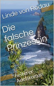 Baixar Die falsche Prinzessin: heiterer Adelsroman (German Edition) pdf, epub, eBook