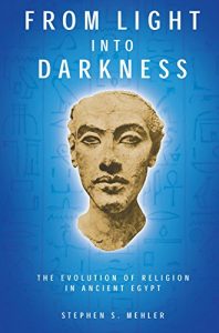 Baixar FROM LIGHT INTO DARKNESS: The Evolution of Religion in Ancient Egypt pdf, epub, eBook