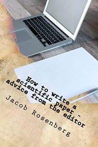 Baixar How to write a scientific paper: advice from the editor (Ultimate Researcher’s Guide Book 1) (English Edition) pdf, epub, eBook