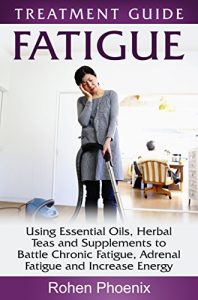 Baixar Fatigue: Using Essential Oils, Herbal Teas and Supplements to Battle Chronic Fatigue, Adrenal Fatigue and Increase Energy (English Edition) pdf, epub, eBook