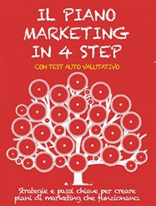 Baixar IL PIANO MARKETING IN 4 STEP. Strategie e passi chiave per creare piani di marketing che funzionano. (Italian Edition) pdf, epub, eBook
