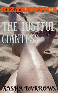 Baixar Bizarrotica: The Lustful Giantess (A First Time Fantasy Erotica) (English Edition) pdf, epub, eBook