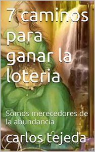 Baixar 7 caminos para ganar la loteria: Somos merecedores de la abundancia (Spanish Edition) pdf, epub, eBook