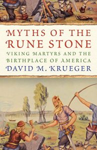 Baixar Myths of the Rune Stone: Viking Martyrs and the Birthplace of America pdf, epub, eBook