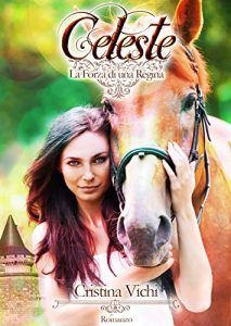 Baixar Celeste (Vol. 2 La Forza di una Regina) (Italian Edition) pdf, epub, eBook