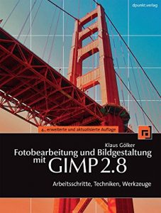 Baixar Fotobearbeitung und Bildgestaltung mit GIMP 2.8: Arbeitsschritte, Techniken, Werkzeuge (German Edition) pdf, epub, eBook