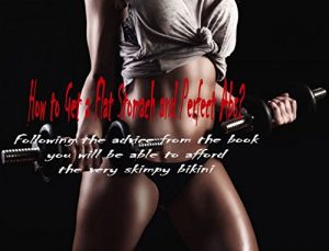 Baixar How to Get a Flat Stomach and Perfect Abs?: Following the advice from the book you will be able to afford the very skimpy bikini! (English Edition) pdf, epub, eBook