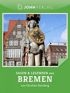 Baixar Sagen und Legenden aus Bremen: Bremer Sagen und Legenden (Stadtsagen 7) (German Edition) pdf, epub, eBook