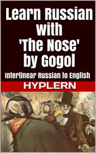 Baixar Learn Russian with ‘The Nose’ by Gogol: Interlinear Russian to English (Learn Russian with Interlinear Stories for Beginners and Advanced Readers Book Book 5) (English Edition) pdf, epub, eBook
