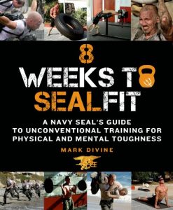 Baixar 8 Weeks to SEALFIT: A Navy SEAL’s Guide to Unconventional Training for Physical and Mental Toughness pdf, epub, eBook