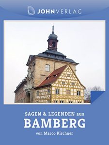 Baixar Sagen und Legenden aus Bamberg: Sagenhaft! Geschichten aus Bamberg (Stadtsagen 5) (German Edition) pdf, epub, eBook