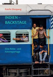 Baixar Indien – Backstage: Eine Reisereportage – Mit Bahn und Bus durch Indien (German Edition) pdf, epub, eBook
