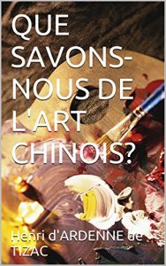 Baixar QUE SAVONS-NOUS  DE L’ART CHINOIS? (French Edition) pdf, epub, eBook