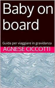 Baixar Baby on board: Guida per viaggiare in gravidanza (Italian Edition) pdf, epub, eBook